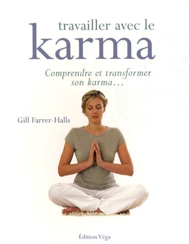 Travailler avec le karma: Comprendre et transformer son karma Books