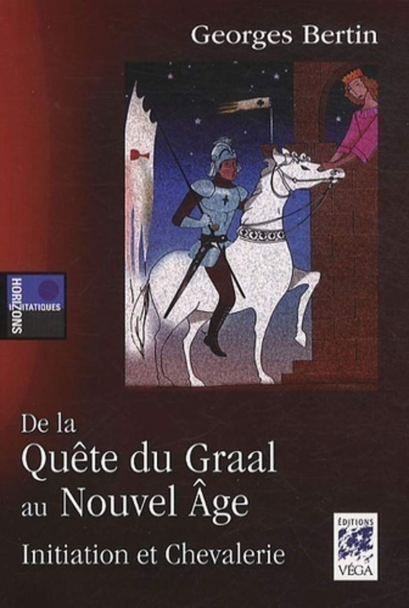 De la quête du Graal au Nouvel Âge - Initiation et Chevalerie Religion & Esotericism