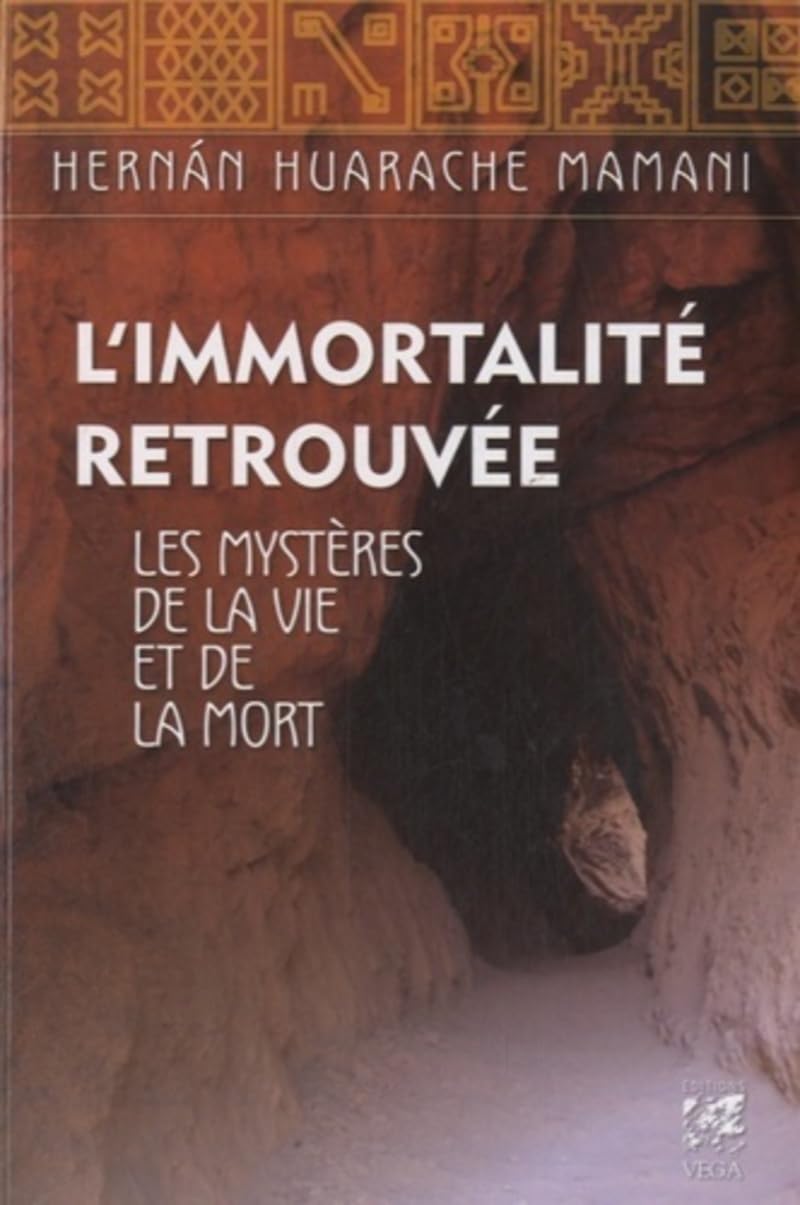 L'immortalité retrouvée - Les mystères de la vie et de la mort Religion & Esotericism