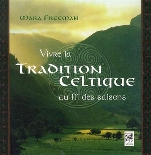 Vivre la Tradition Celtique au fil des saisons Religion & Esotericism