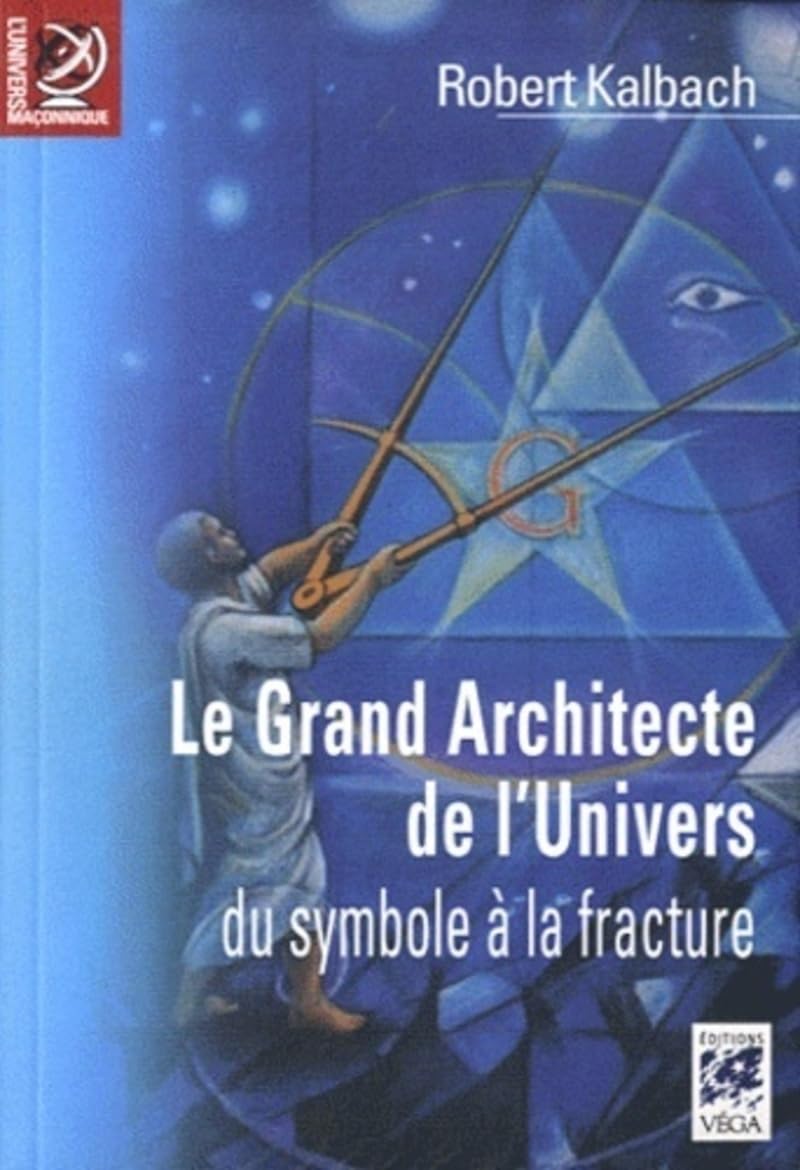 Le Grand Architecte de l'Univers, du symbole à la fracture Religion & Esotericism