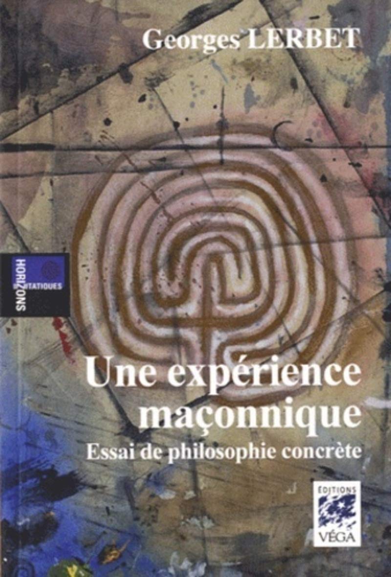 Une expérience maçonnique: Essai de philosophie concrète Religion & Esotericism