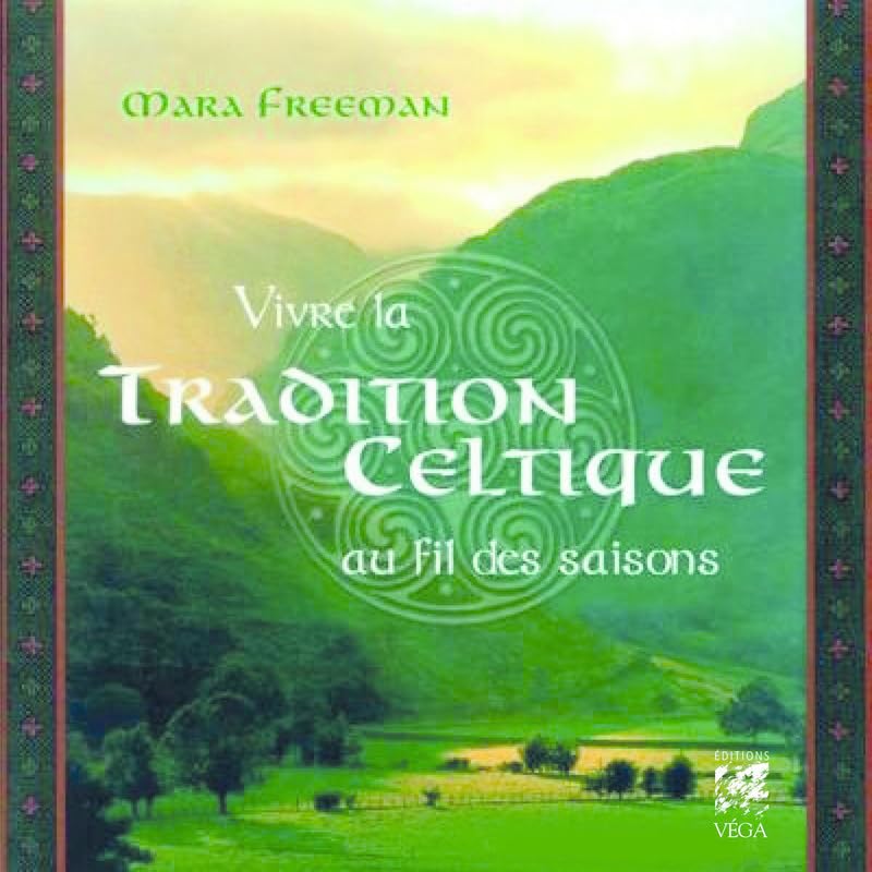 Vivre la tradition celtique au fil des saisons Religion & Esotericism