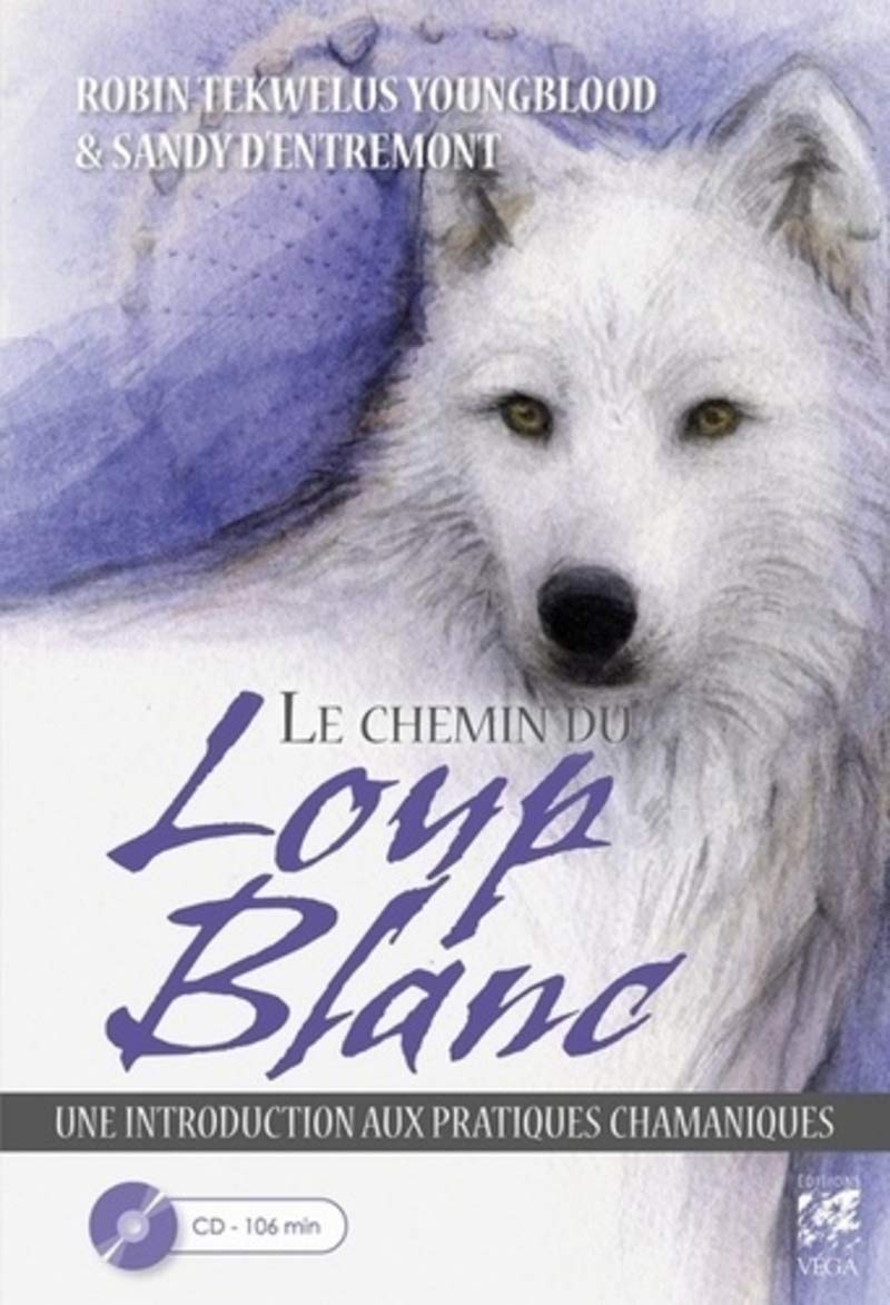 Le chemin du loup blanc: Introduction aux pratiques chamaniques Religion & Esotericism