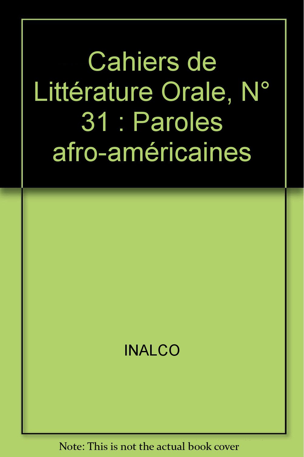 Cahier de Littérature Orale, numéro 31 : Paroles afro-américaines book