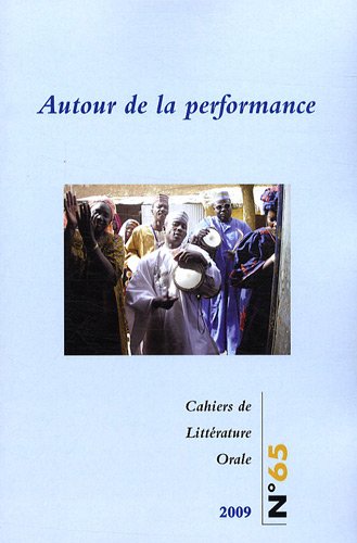 Cahiers de Littérature Orale, N° 65/2009 : Autour de la performance book