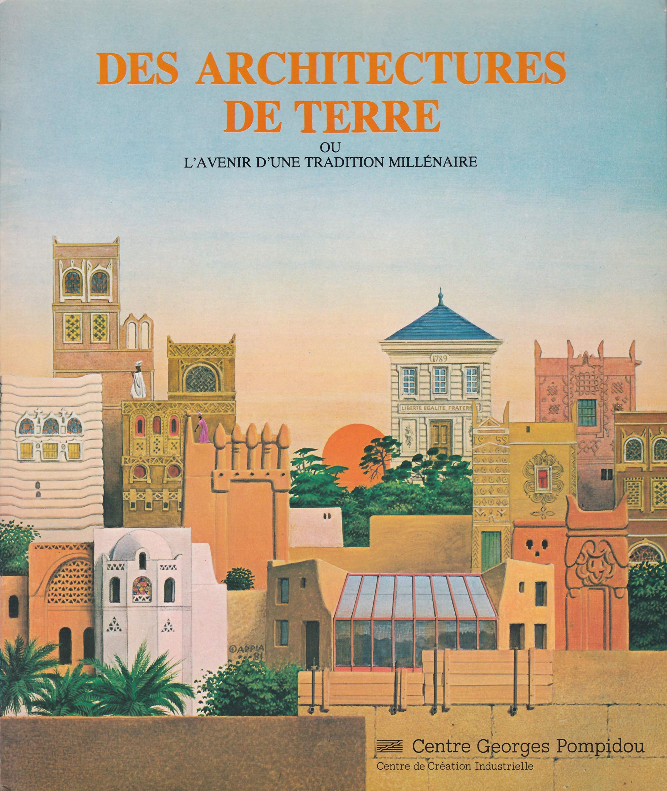 Architectures de terre ou l'avenir d'une (Des): [exposition, Paris , Centre Georges Pompidou, Centre de création industrielle, [1 octobre 1981-1er février 1982 Books