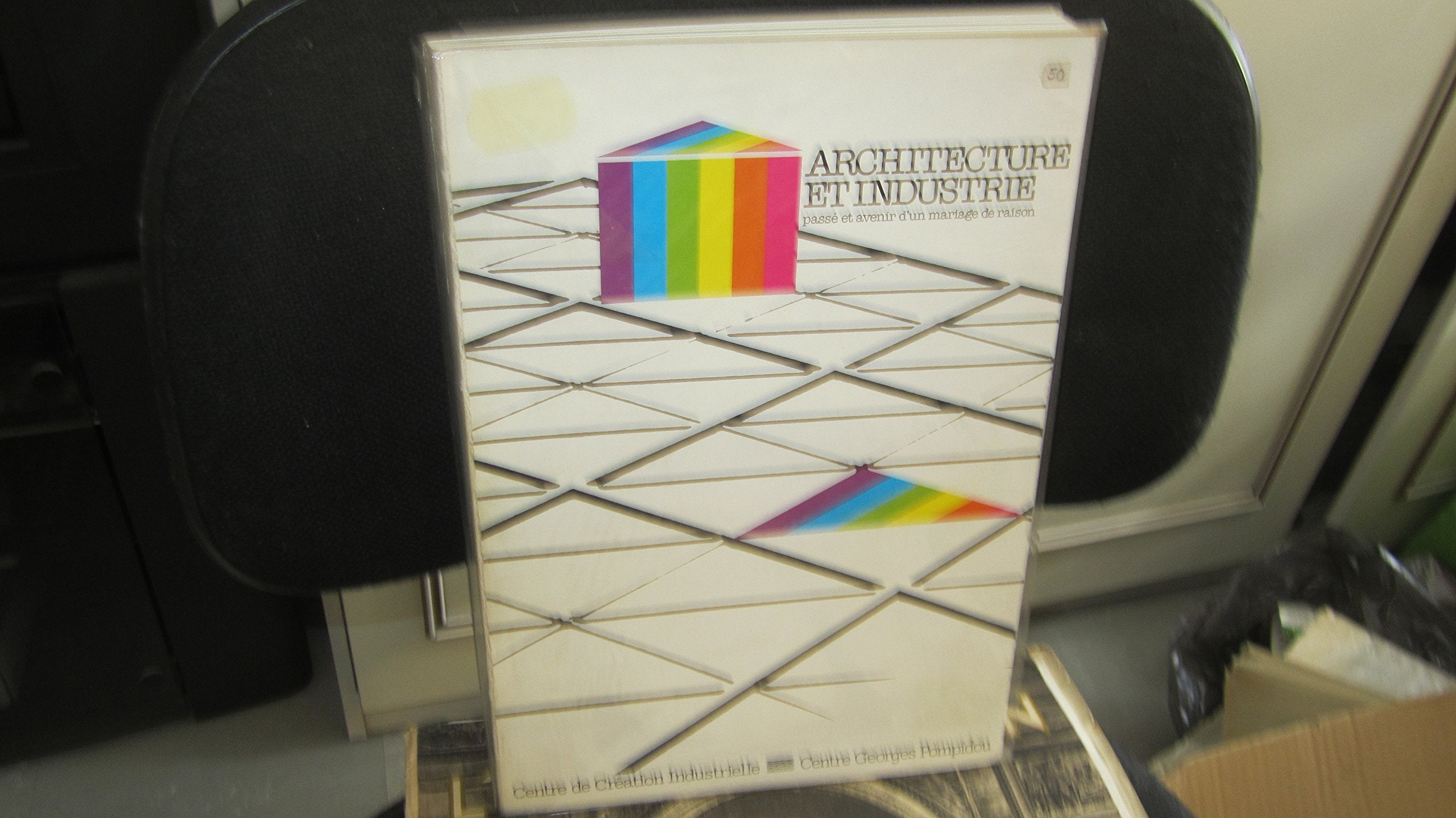 Architecture et industrie, passé et avenir d'un mariage de raison : catalogue de l'exposition, 27 oct. 83-23 janv. 84 Books