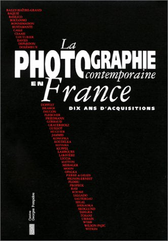 Photographie contemporaine en france (La): DIX ANS D'ACQUISITIONS Film, Art & Culture