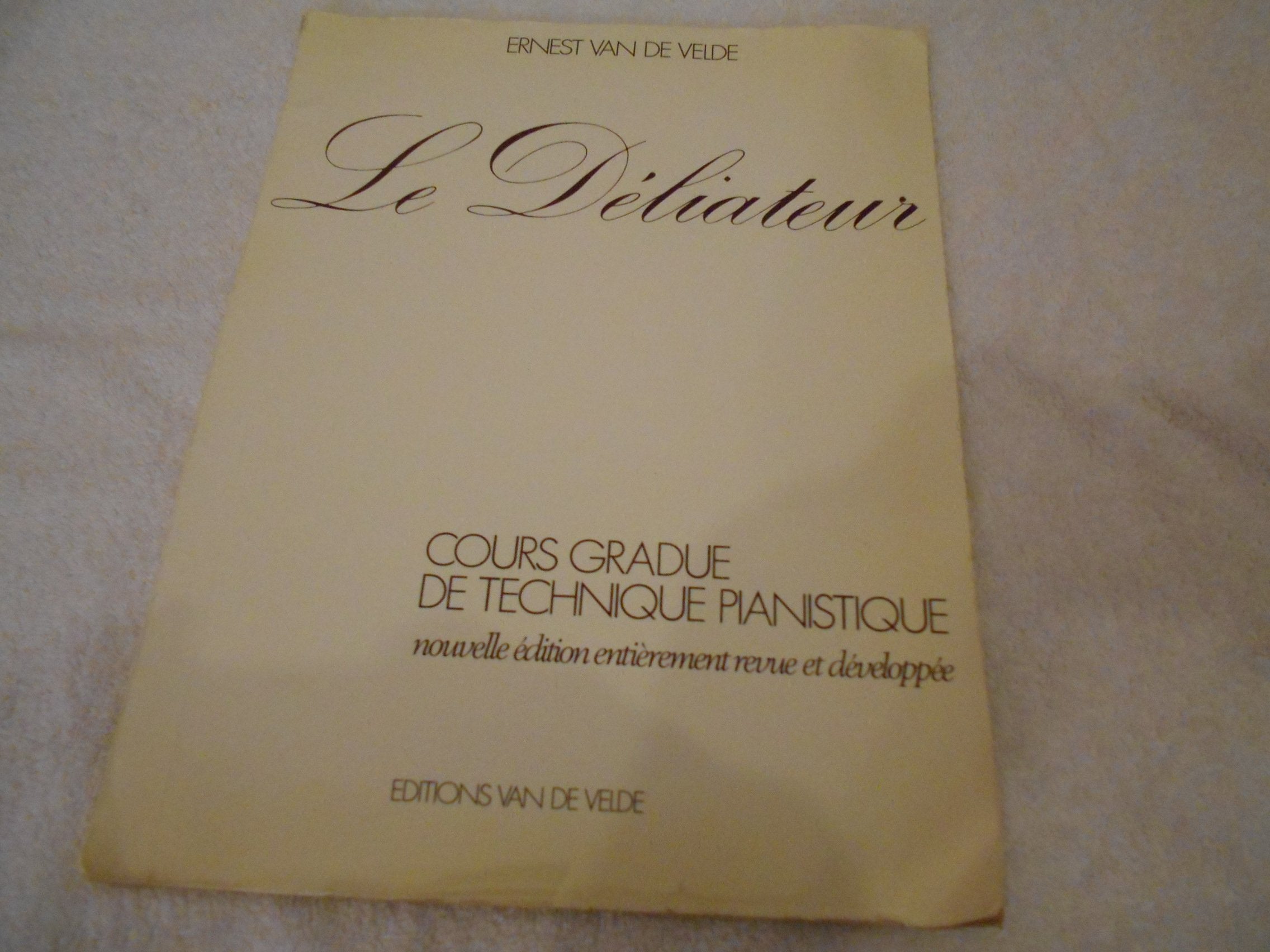 Le Deliateur : cours gradue de technique pianistique Books