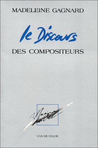 Le discours des compositeurs : l'écriture musicale contemporaine book