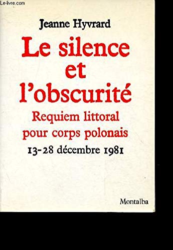 Le Silence et l'obscurité : Requiem littoral pour corps polonais, 13-28 décembre 1981 book