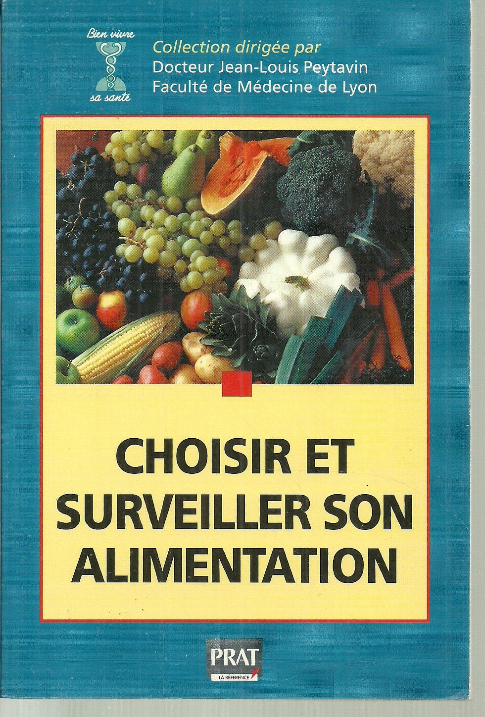 Choisir et surveiller son alimentation : connaître la diététique et suivre un régime book