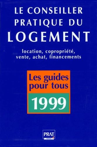 Le conseiller pratique du logement: Location, Copropriété, Vente, Achat, Financements book