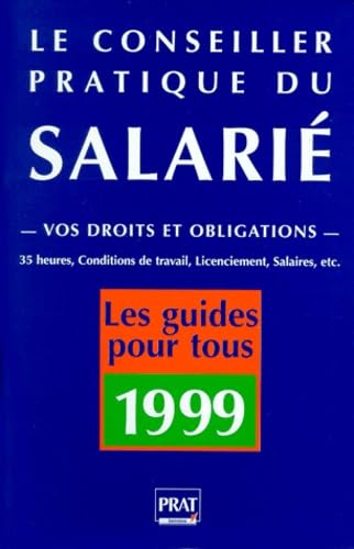 Le Conseiller Pratique Du Salarie. Vos Droits Et Obligations, Edition 1999 book