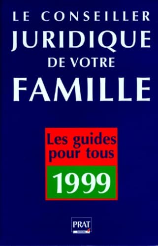 Le Conseiller Juridique De Votre Famille. 1000 Consultations Juridiques Et Pratiques, Edition 1999 book