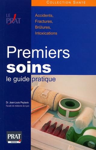Premiers Soins : Le Guide Pratique. Accidents, Fractures, Brulures, Intoxication... book