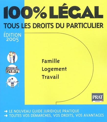 100% légal: Tous les droits du particulier ; Famille - Logement - Travail book