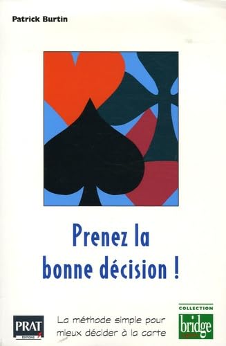 Prenez la bonne décision !: La méthode simple pour mieux décider à la carte book
