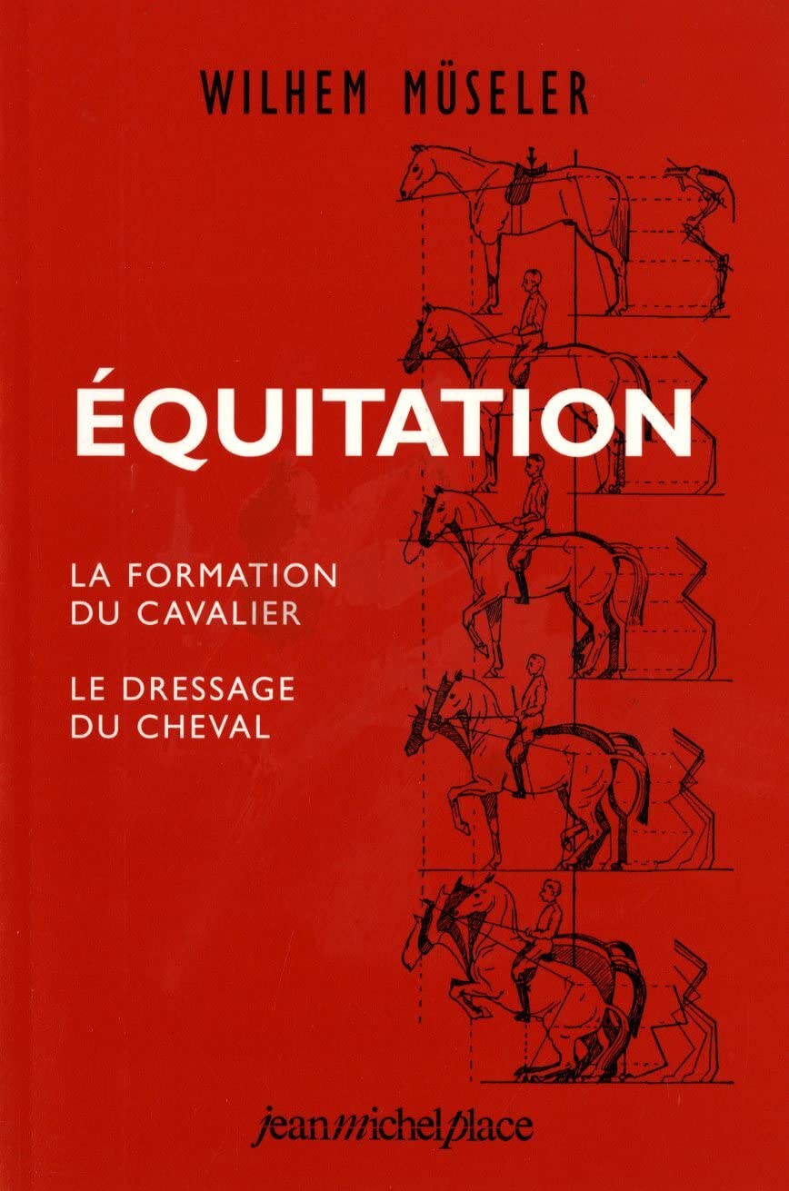 EQUITATION, FORMAT. CAVAL., DRESSAGE DU CHEVAL (MUSELER): La formation du cavalier, le dressage du cheval Contemporary literature