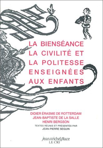 BIENSEANCE LA CIVILITE ET LA POLITESSE ENSEIGNEES AUX ENFANTS (LA) book