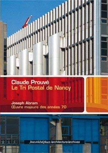Claude Prouvé, le Tri postal de Nancy - oeuvre majeure des années 70 book