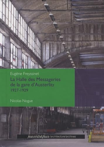 La Halle des Messageries de la gare d'Austerlitz 1927-1929: Eugène Freyssinet book