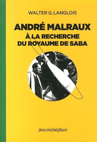 André Malraux à la recherche du royaume de Saba Essays & Short Stories