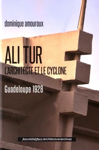 Ali Tur, l'architecte et le cyclone: Guadeloupe 1928 book
