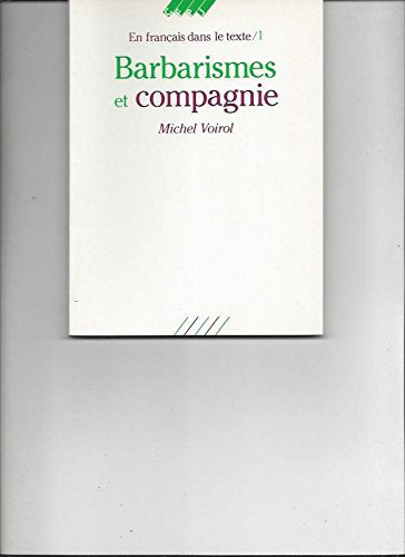 Barbarismes et compagnie: Pour retrouver le sens des mots, faux frères, faux cousins, faux amis, impropriétés, confusions, contresens, paronymes, pléonasmes Fiction Books