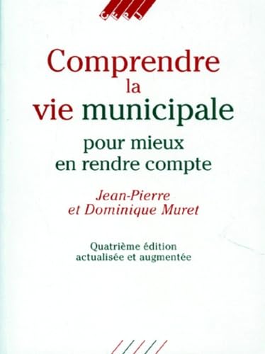 Comprendre La Vie Municipale Pour Mieux En Rendre Compte. 4eme Edition Actualisee Et Augmentee book