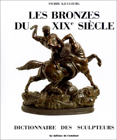 Les bronzes du XIXe siècle : dictionnaire des sculpteurs book