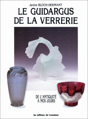 Le Guidargus De La Verrerie. De L'Antiquite A Nos Jours book