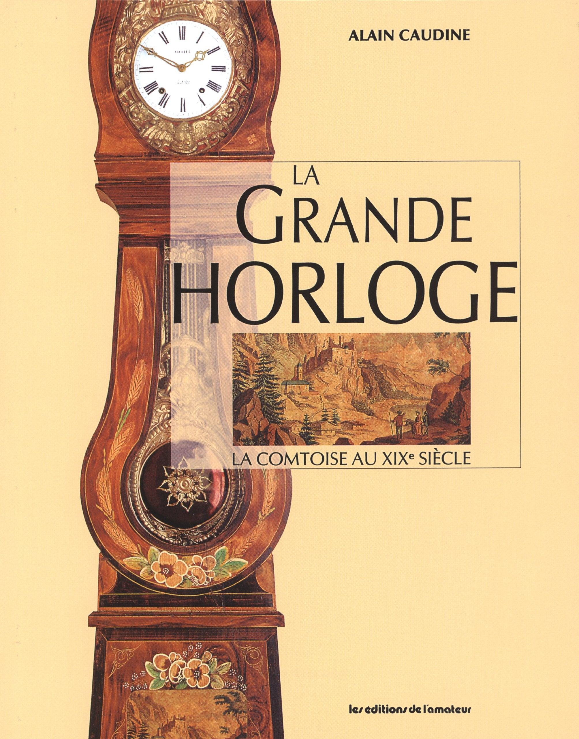 La grande horloge : la comtoise au XIXe siècle book