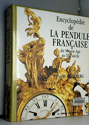 Encyclopédie de la pendule française du Moyen Age au XXe siècle book
