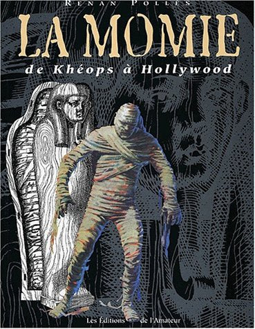 La momie : de Khéops à Hollywood : généalogie d'un mythe book