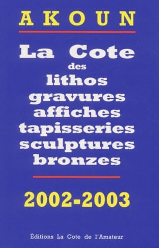 La cote des lithos, gravures, affiches, sculptures, bronzes, photos : 2002 book
