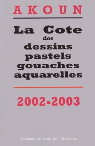 La cote des dessins, pastels, gouaches, aquarelles : 2002 book