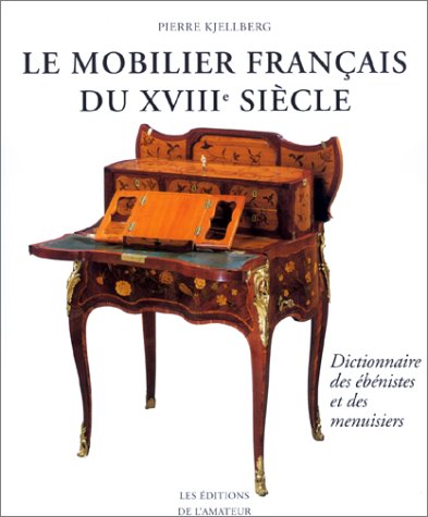Le mobilier français du XVIIIe siècle : dictionnaire des ébénistes et des menuisiers Film, Art & Culture