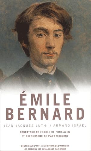 Emile Bernard, 1868-1941 : de l'instigateur du groupe de Pont-Aven au peintre philosophe book
