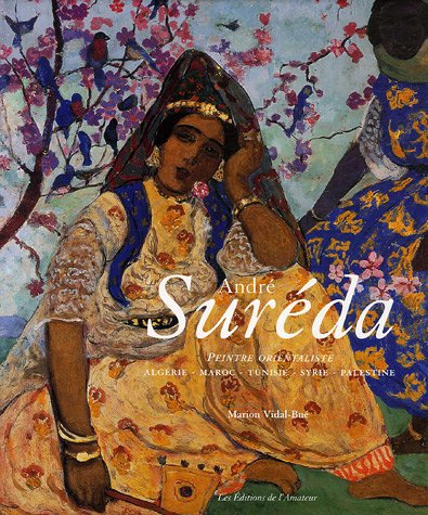 André Suréda : peintre du Maghreb et l'âme orientale book