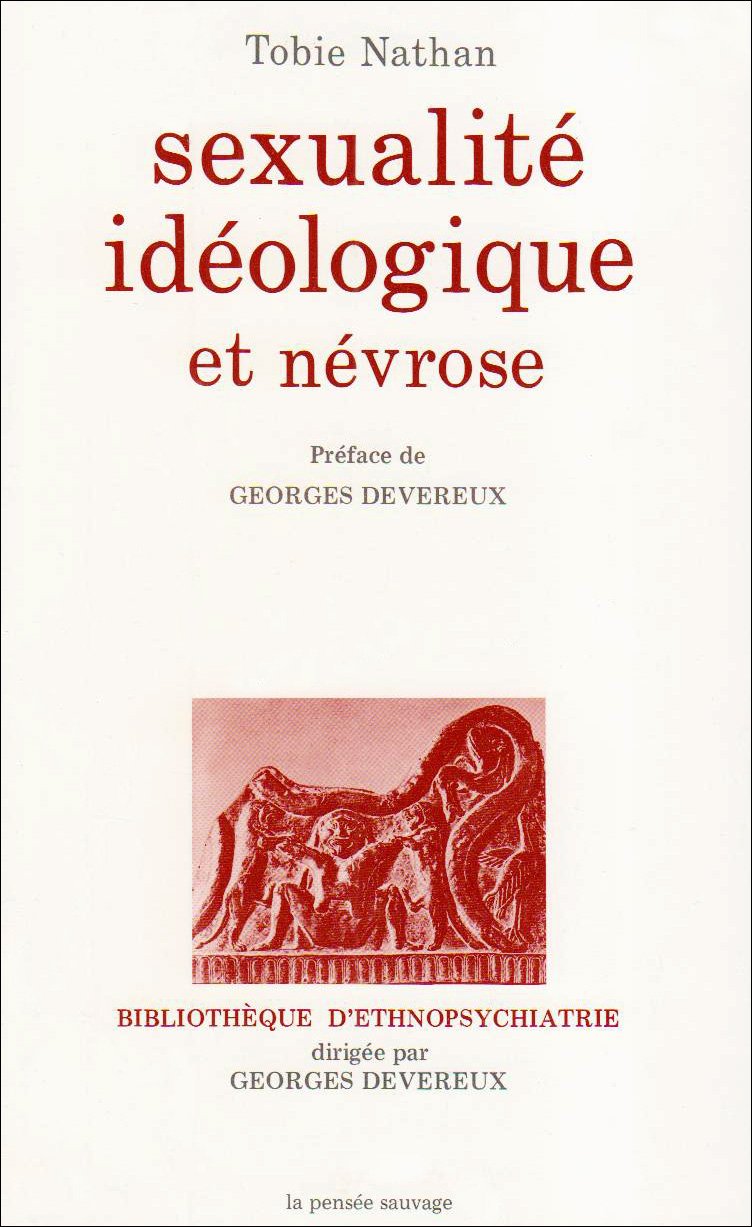 Sexualité idéologique et névrose : Essai de clinique ethnopsychanalytique Psychology