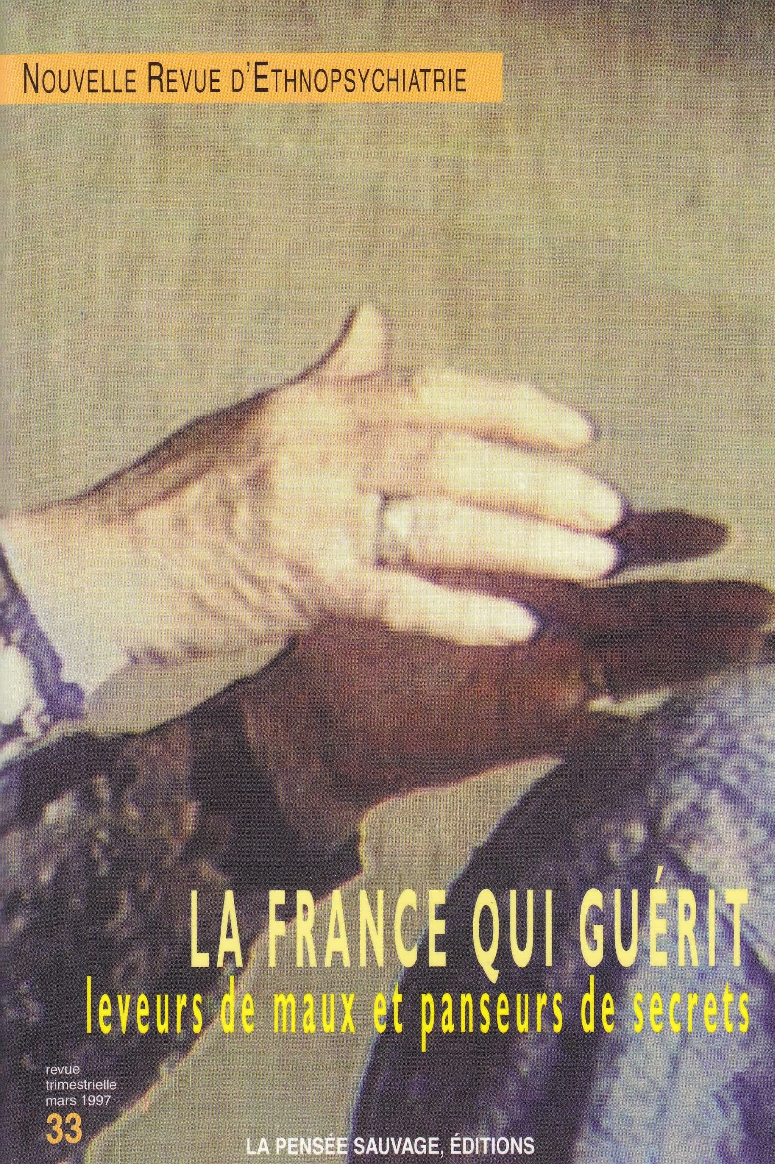 La France qui guérit : Leveurs de maux et panseurs de secrets, numéro 33, Mars 97, Nouvelle revue d'Ethnopsychiatrie book