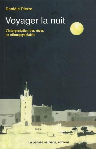 Voyager la nuit. interprétation des reves en ethnopsychiatrie book