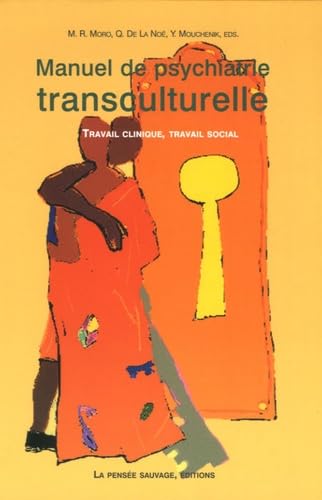 Manuel de psychiatrie transculturelle : travail clinique, travail social Medicine