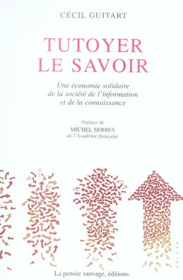 Tutoyer le savoir : une économie solidaire de la société de l'information et de la connaissance book