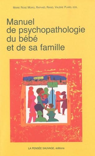 Manuel de psychopathologie du bébé et de sa famille Psychology