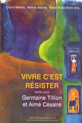 Vivre c'est résister : textes pour Germaine Tillion et Aimé Césaire book