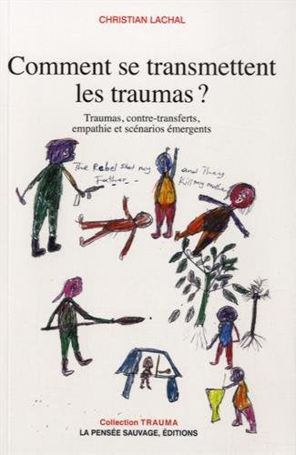 Comment se transmettent les traumas ? : traumas, transfert, empathie et scénarios émergents book