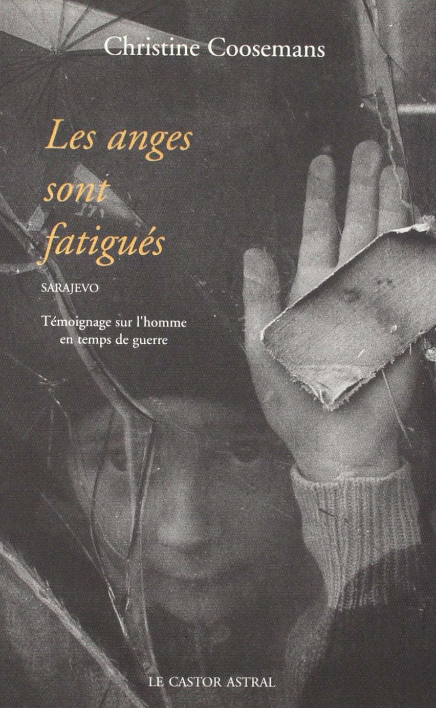 Les Anges sont fatigues - Sarajevo : Témoignages sur l'homme en temps de guerre Contemporary literature